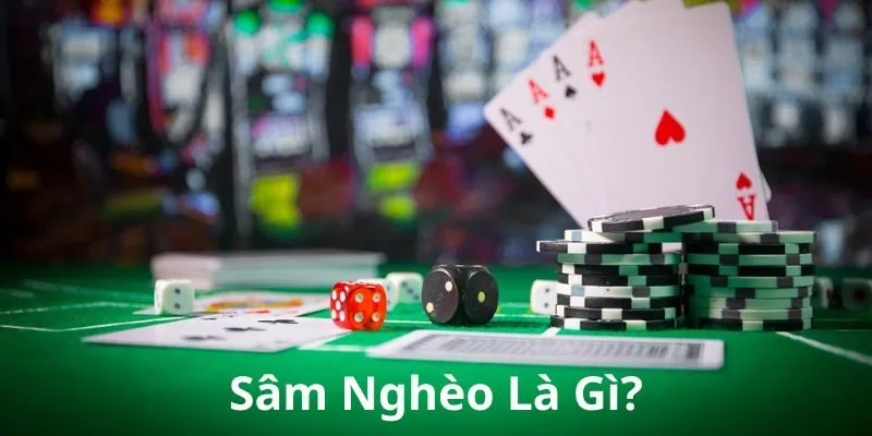 Sâm Nghèo là gì? Giải thích thuật ngữ Sâm nghèo chi tiết Sâm Nghèo là gì? Giải thích thuật ngữ Sâm nghèo chi tiết