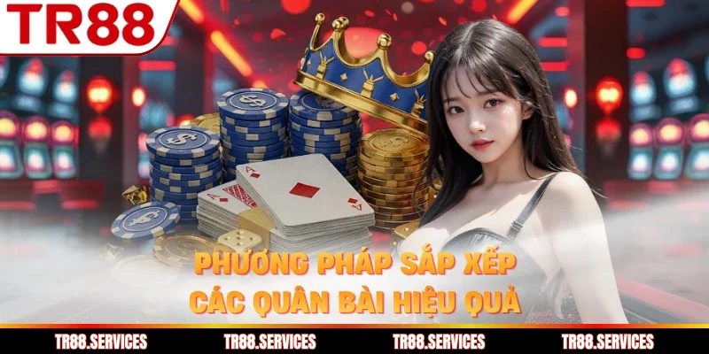 Phương pháp sắp xếp các quân bài hiệu quả